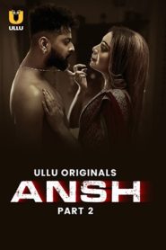 Ansh – Part 2 (2025) Ullu Season 1 Episode 5